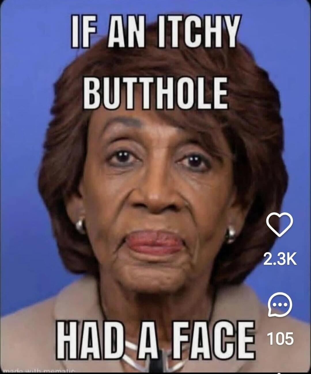 IF AN ITCHY BUTTHOLE HAD A FACE