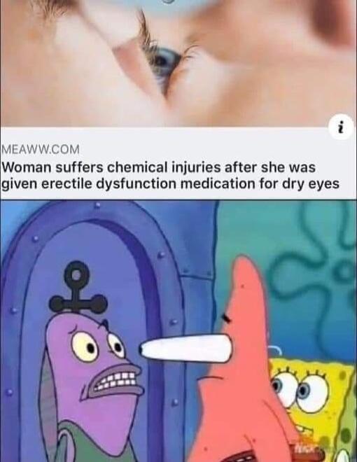 MEAWWCOM Woman suffers chemical injuries after she was given erectile dysfunction medication for dry eyes