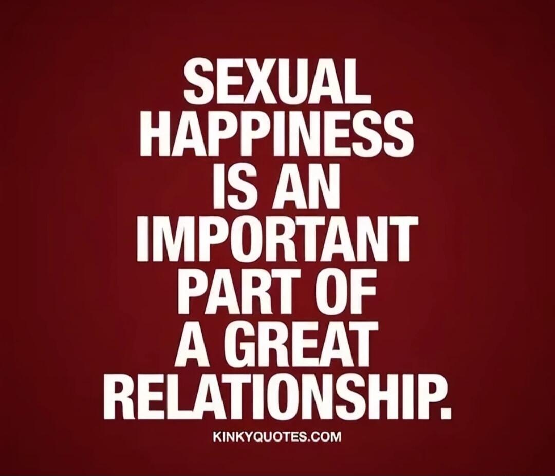 SEXUAL HAPPINESS IS AN IMPORTANT PART OF A GREAT RELATIONSHIP.