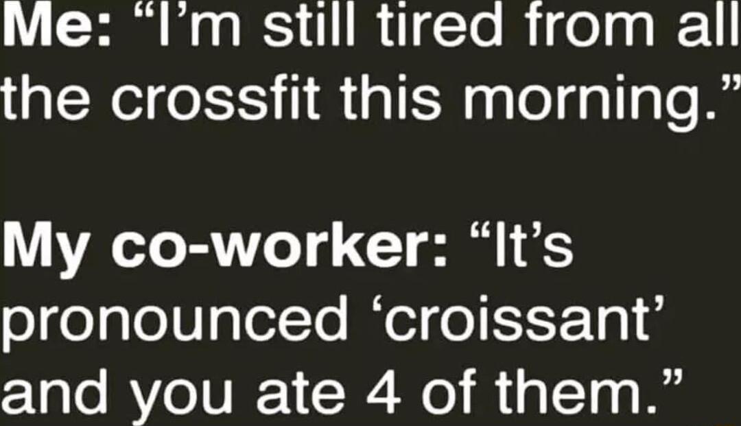 L Ha MR R I CToRidel g k1l the crossfit this morning My co worker Its ogegle0glelTe el oE1FoT0 1 8 and you ate 4 of them