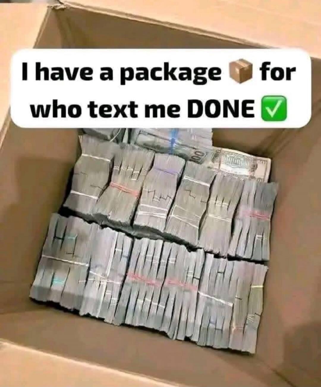 I have a package 📦 for who text me DONE ✅