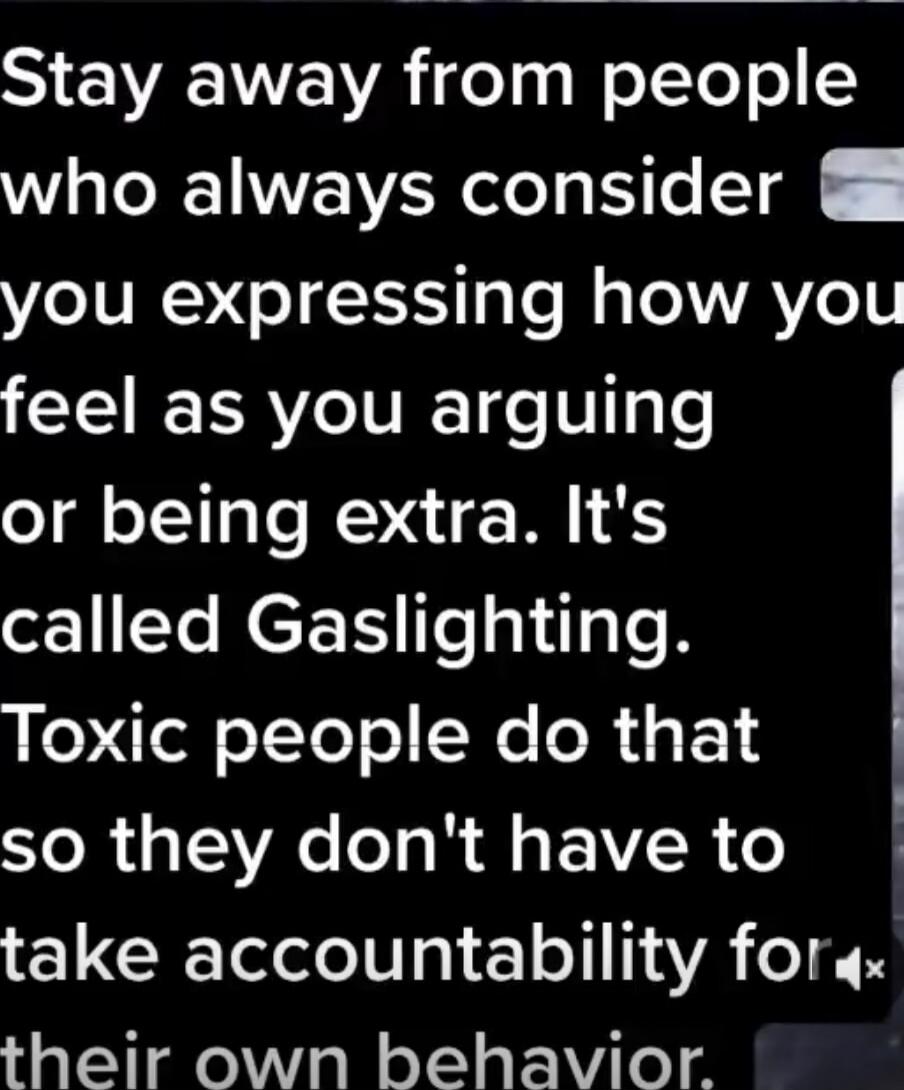 Stay away from people who always consider you expressing how you feel as you arguing or being extra. It's called Gaslighting. Toxic people do that so they don't have to take accountability for their own behavior.