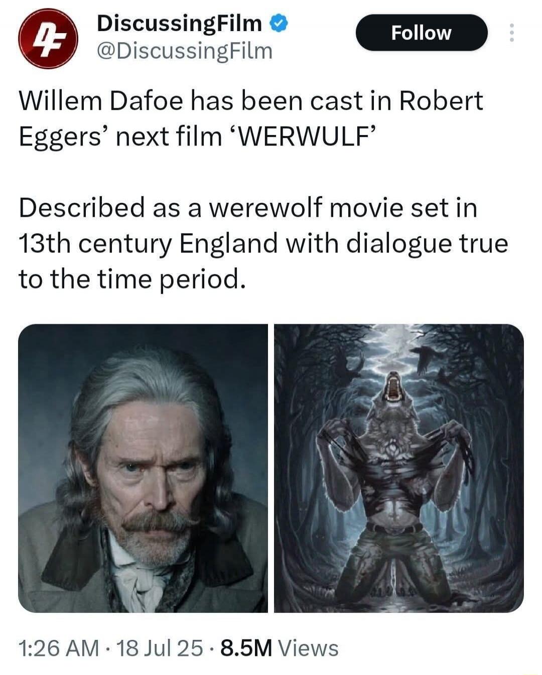 DiscussingFilm @DiscussingFilm Willem Dafoe has been cast in Robert Eggers’ next film ‘WERWULF’ Described as a werewolf movie set in 13th century England with dialogue true to the time period.