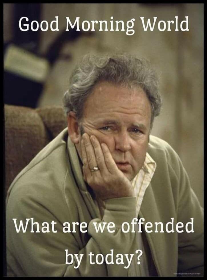 Good Morning World What are we offended by today?