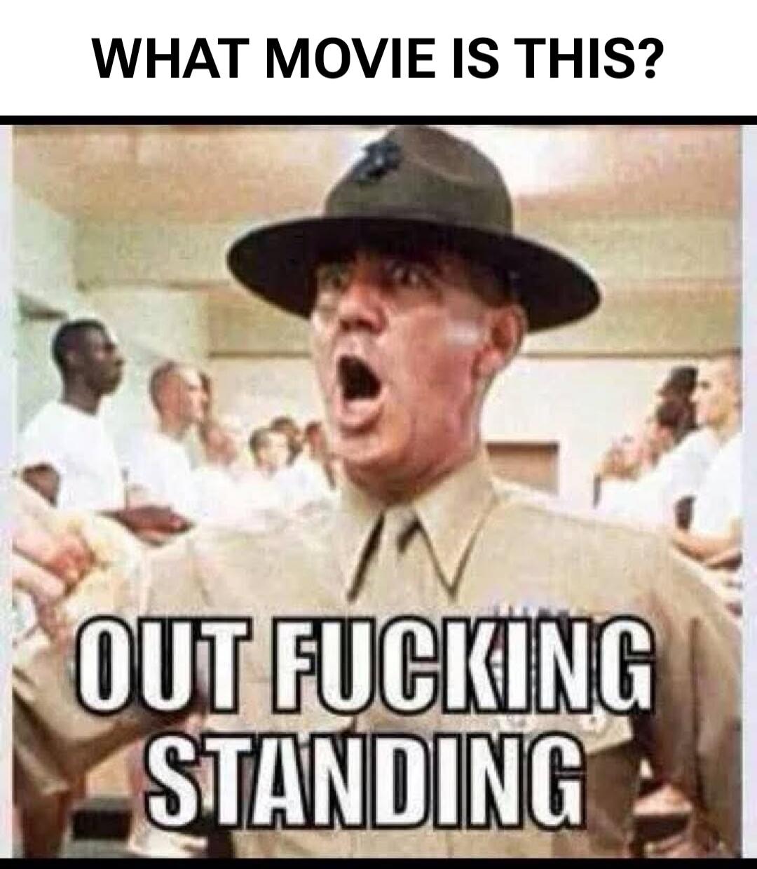 WHAT MOVIE IS THIS? OUT FUCKING STANDING