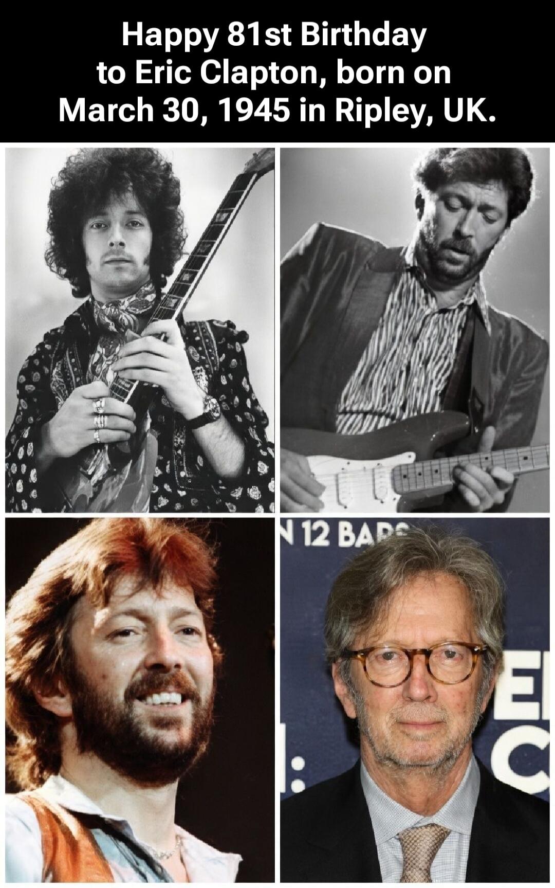 Happy 81st Birthday to Eric Clapton, born on March 30, 1945 in Ripley, UK.