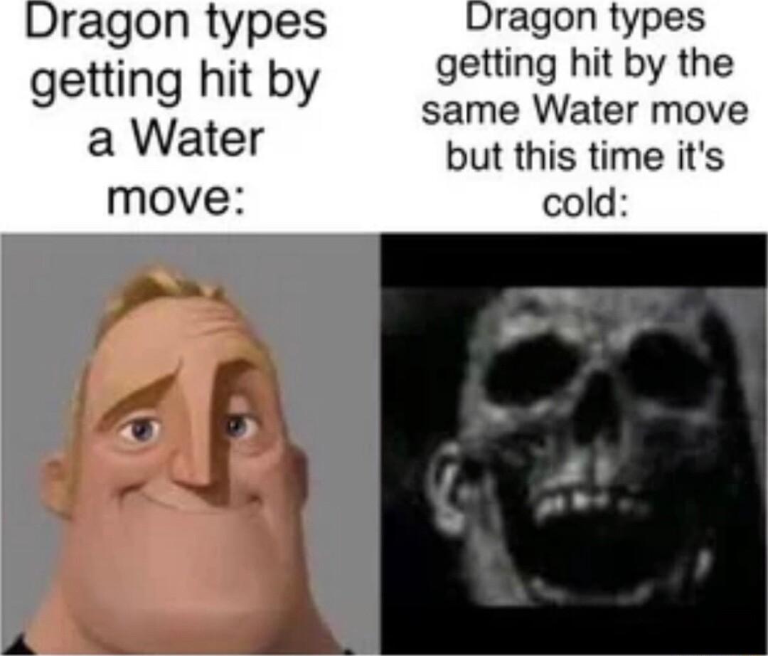 Dragon types getting hit by a Water move Dragon types getting hit by the same Water move but this time its cold