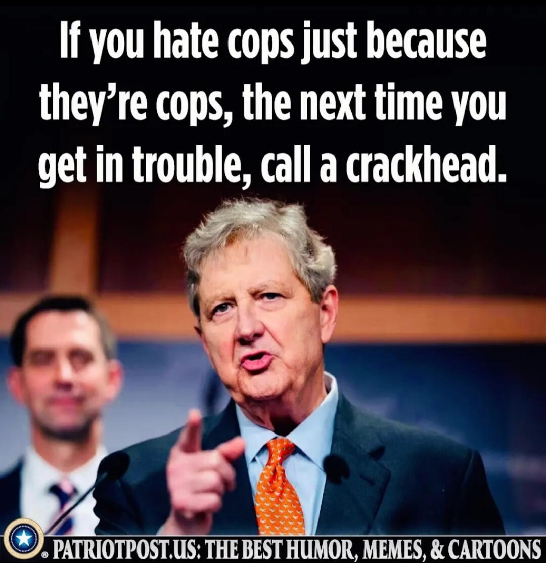 If you hate cops just because they’re cops, the next time you get in trouble, call a crackhead.