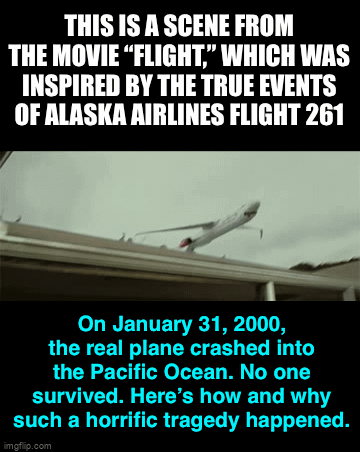 THIS IS A SCENE FROM THE MOVIE FLIGHT WHICH WAS INSPIRED BY THE TRUE EVENTS OF ALASKA RIRLINES FLIGHT 261 4