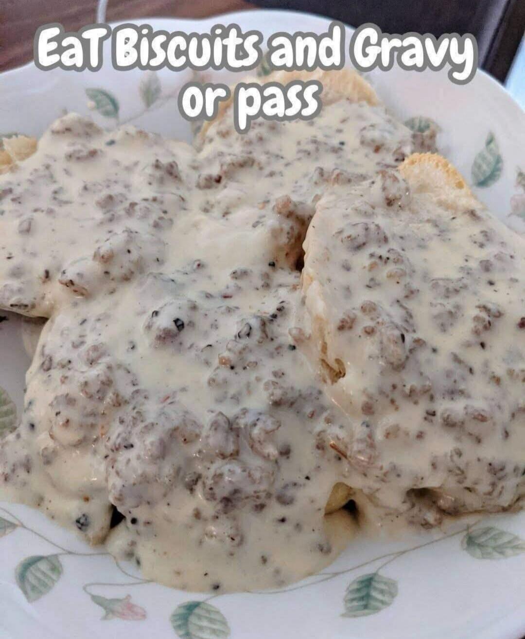 Eat Biscuits and Gravy or pass