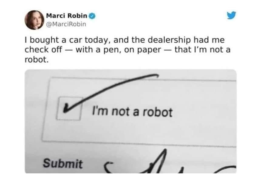 mm Robin v aMarciRobin 1 bought a car today and the dealership had me check off with a pen on paper that Im not a robot Im not a robot Jl