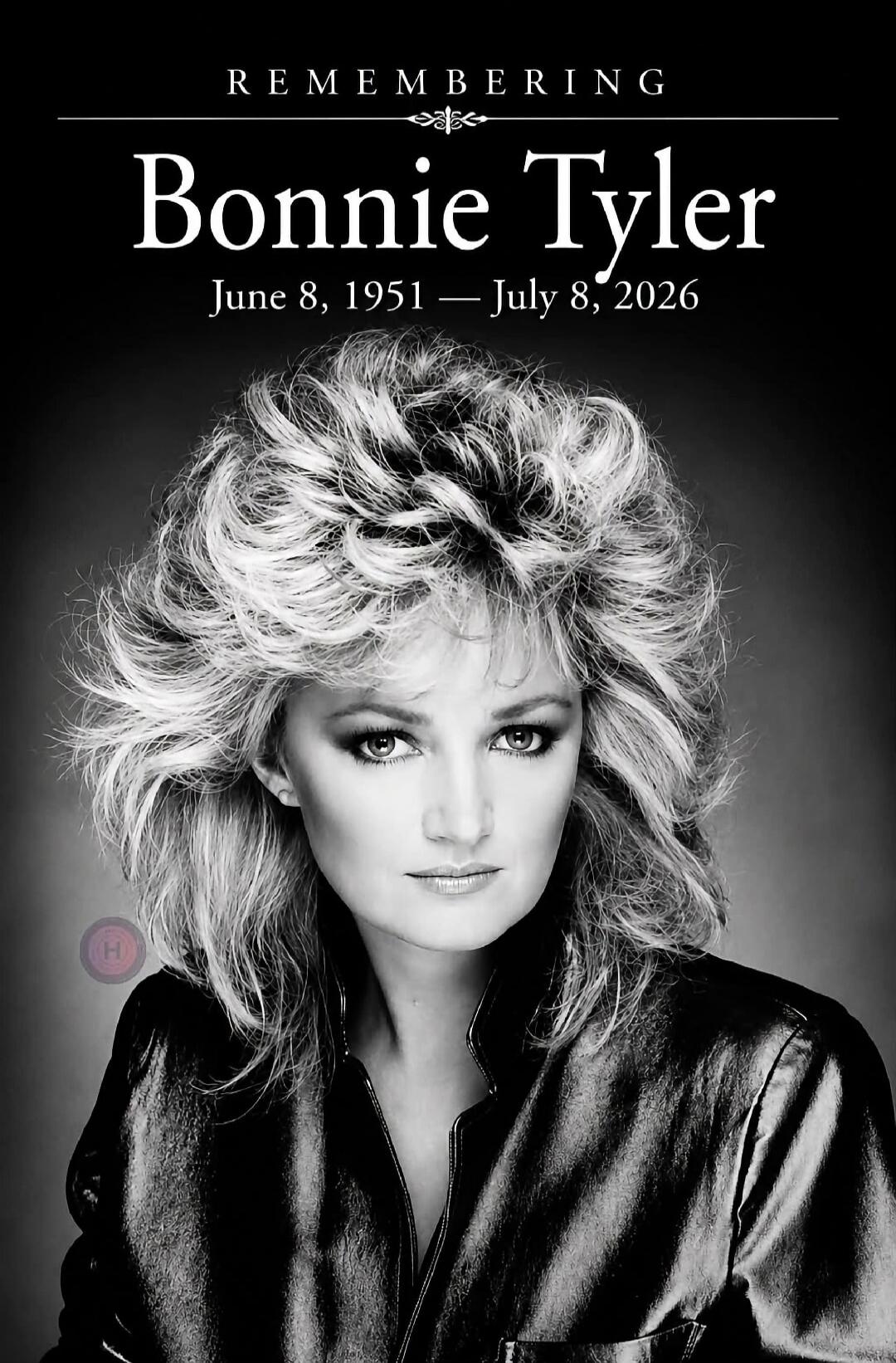 REMEMBERING Bonnie Tyler June 8, 1951 — July 8, 2026