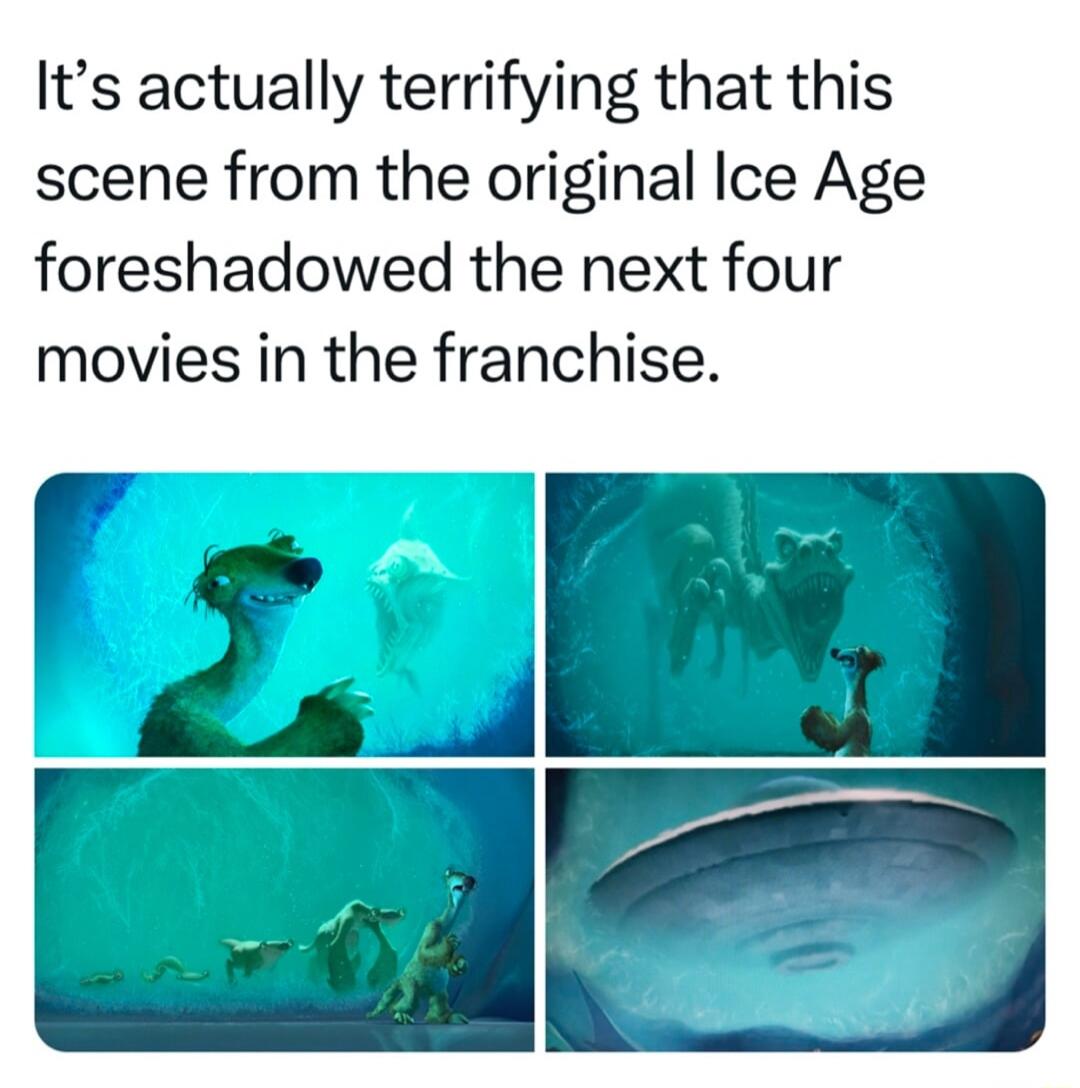 Its actually terrifying that this scene from the original Ice Age foreshadowed the next four movies in the franchise
