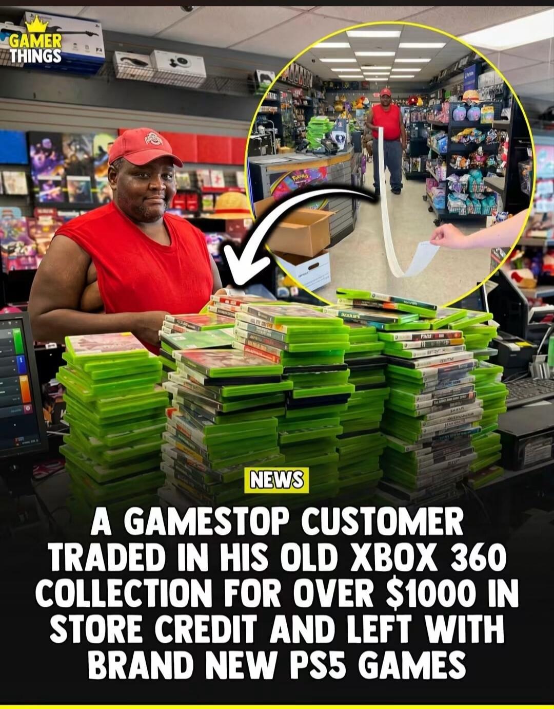 GAMER THINGS NEWS A GAMESTOP CUSTOMER TRADED IN HIS OLD XBOX 360 COLLECTION FOR OVER $1000 IN STORE CREDIT AND LEFT WITH BRAND NEW PS5 GAMES
