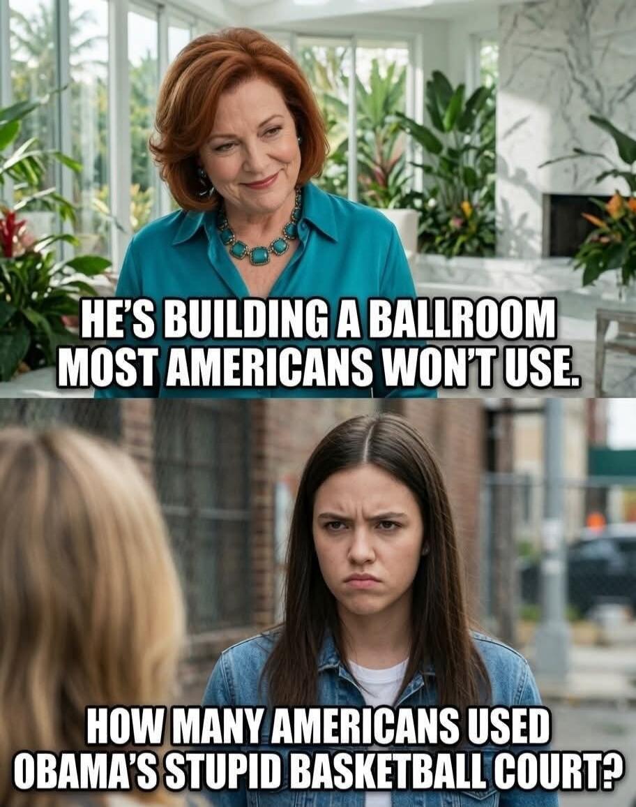 HE'S BUILDING A BALLROOM MOST AMERICANS WON'T USE. HOW MANY AMERICANS USED OBAMA'S STUPID BASKETBALL COURT?