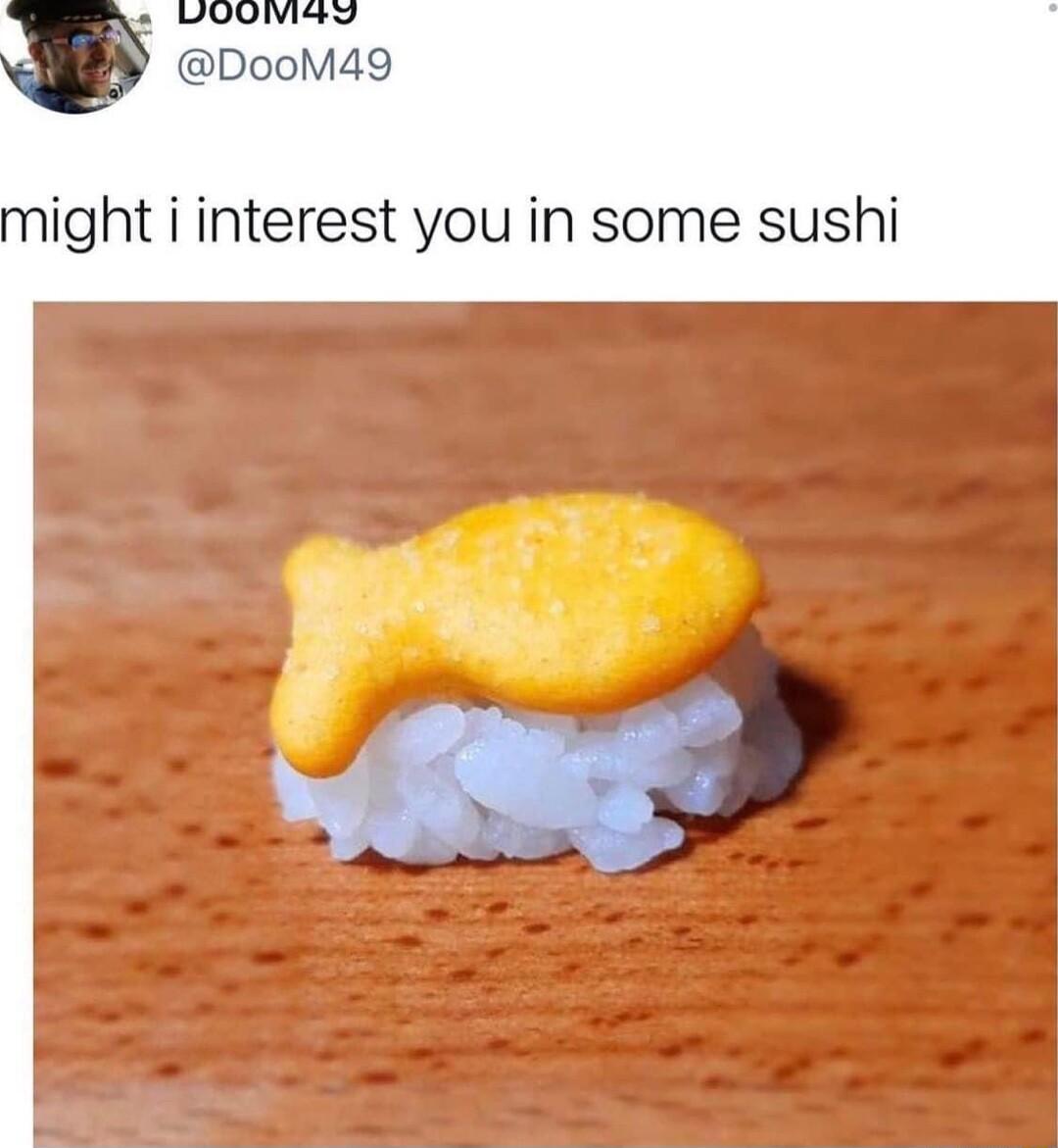 might i interest you in some sushi Y