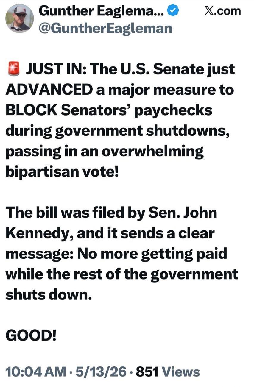 JUST IN: The U.S. Senate just ADVANCED a major measure to BLOCK Senators’ paychecks during government shutdowns, passing in an overwhelming bipartisan vote! The bill was filed by Sen. John Kennedy, and it sends a clear message: No more getting paid while the rest of the government shuts down. GOOD!