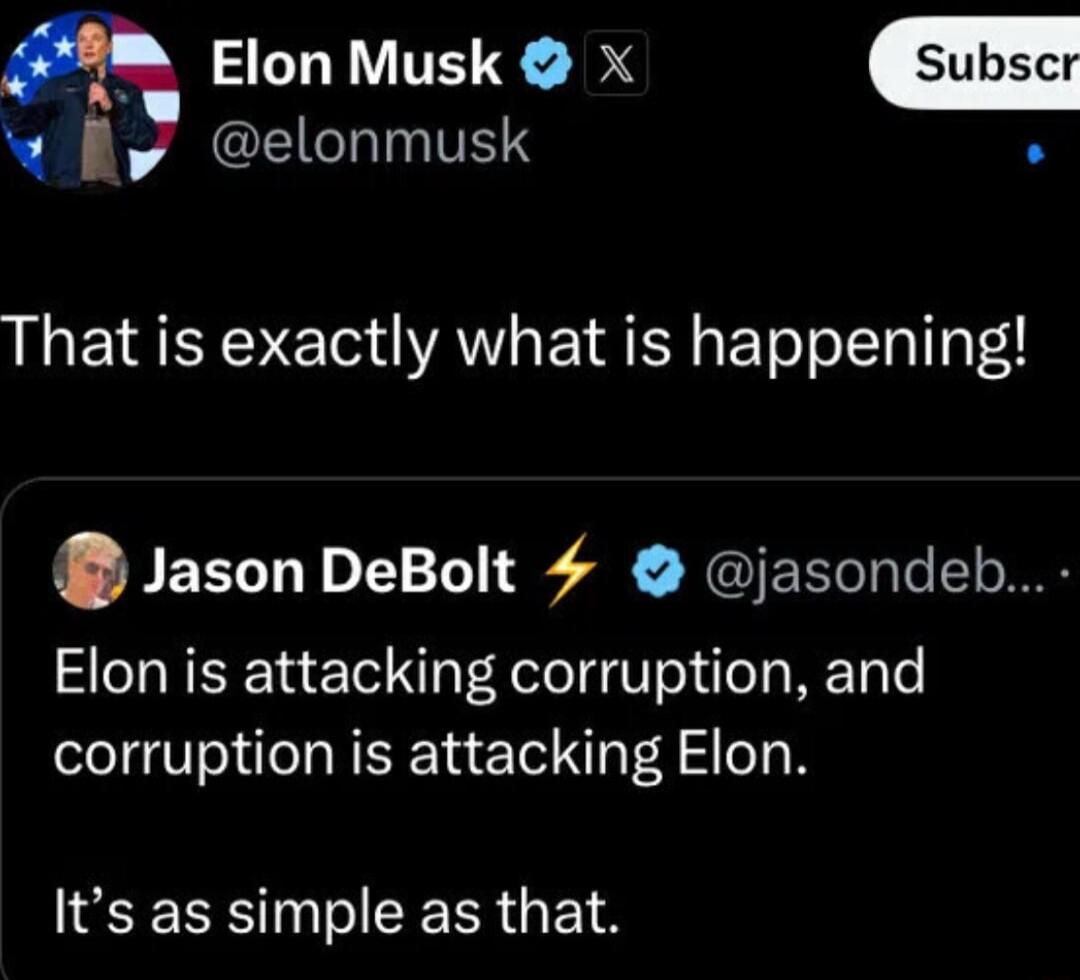 Elon Musk X EIGRINITE That is exactly what is happening Jason DeBolt 4 jasondeb Elon is attacking corruption and corruption is attacking Elon Its as simple as that