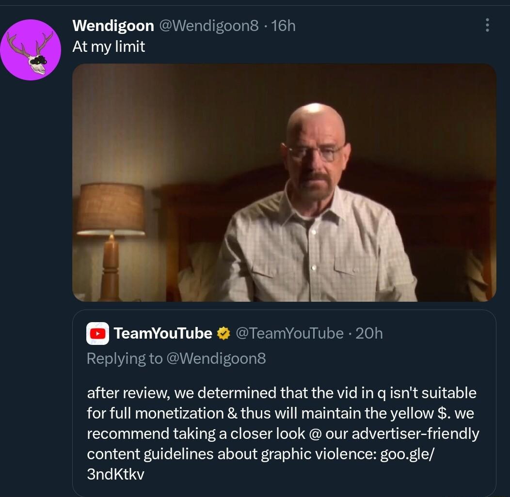 Wendigoon Wendigoons 167 Atmy limit T N B TeamYouTube TeamyouTube 200 Replying to Wendigoon8 after review we determined that the vid in q snt suitable for full monetization thus will maintain the yellow we recommend taking a closer look our advertiser friendly content guidelines about graphic violence google 3ndKtkv