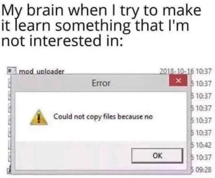 Mi brain when try to make it learn something that Im not interested in 7 mod uoloader _20121016 1037 1 Error wlmv w 1037 j A covdnot copyfiles becauseno a5 if 1037 l 1042 i b 0928