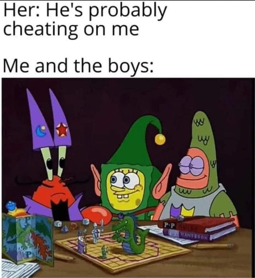 Her Hes probably cheating on me Me and the boys