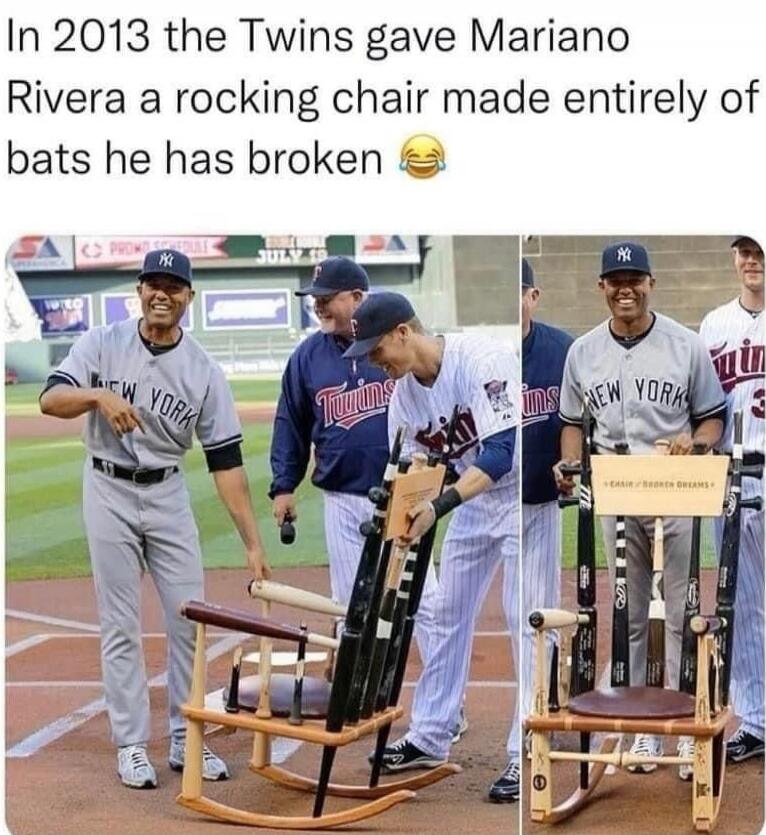 In 2013 the Twins gave Mariano Rivera a rocking chair made entirely of bats he has broken 😂