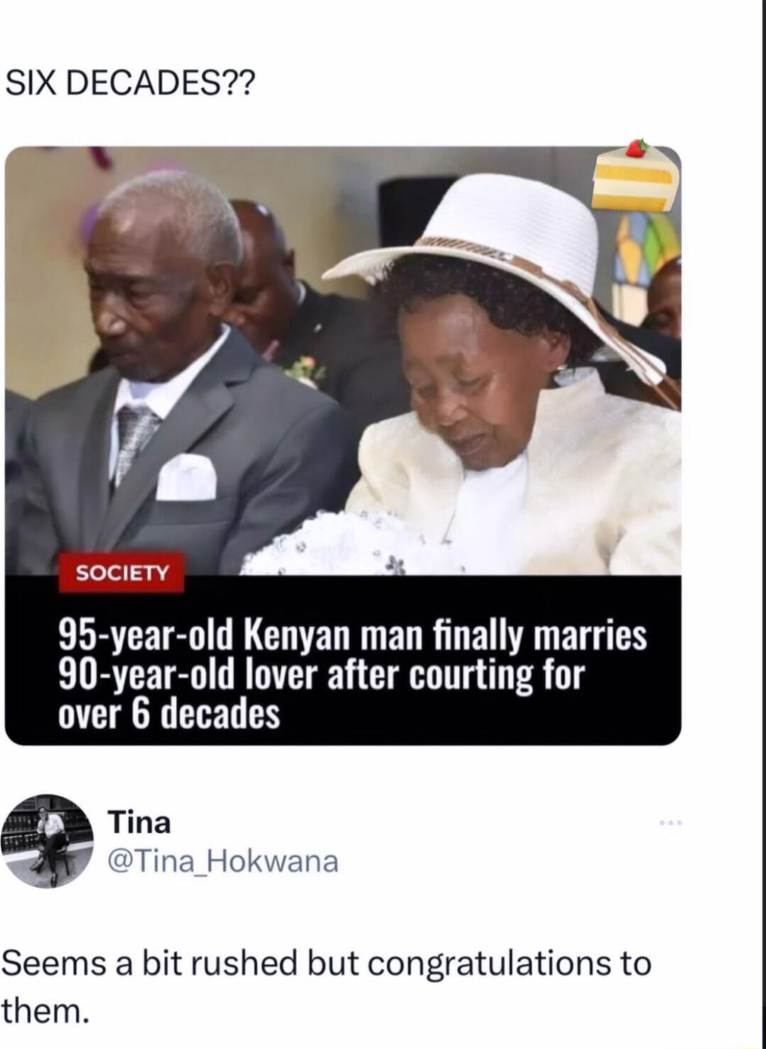 SIX DECADES it 95 year old Kenyan man finally marries 90 year old lover after courting for over 6 decades Tina Tina_Hokwana Seems a bit rushed but congratulations to them