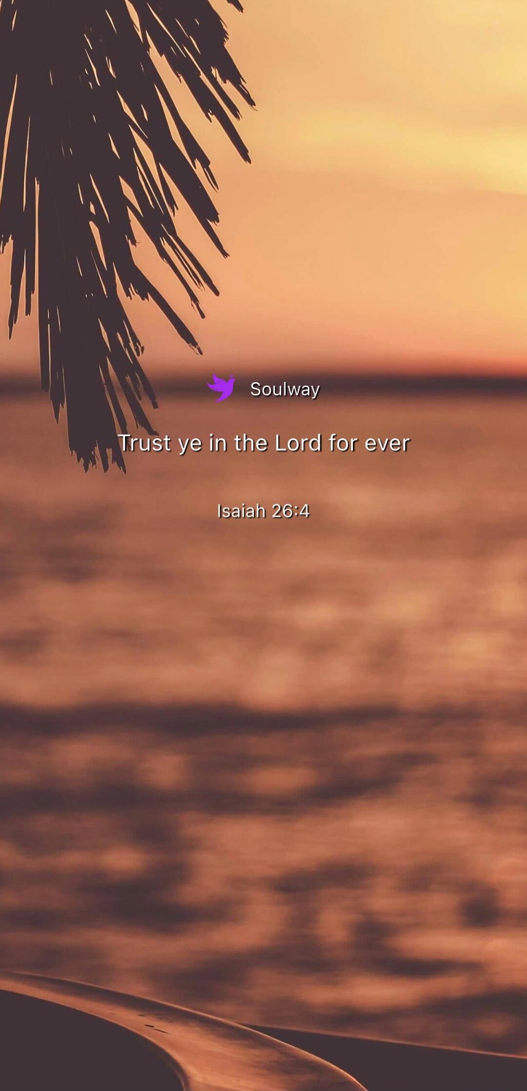 Soulway Trust ye in the Lord for ever Isaiah 26:4
