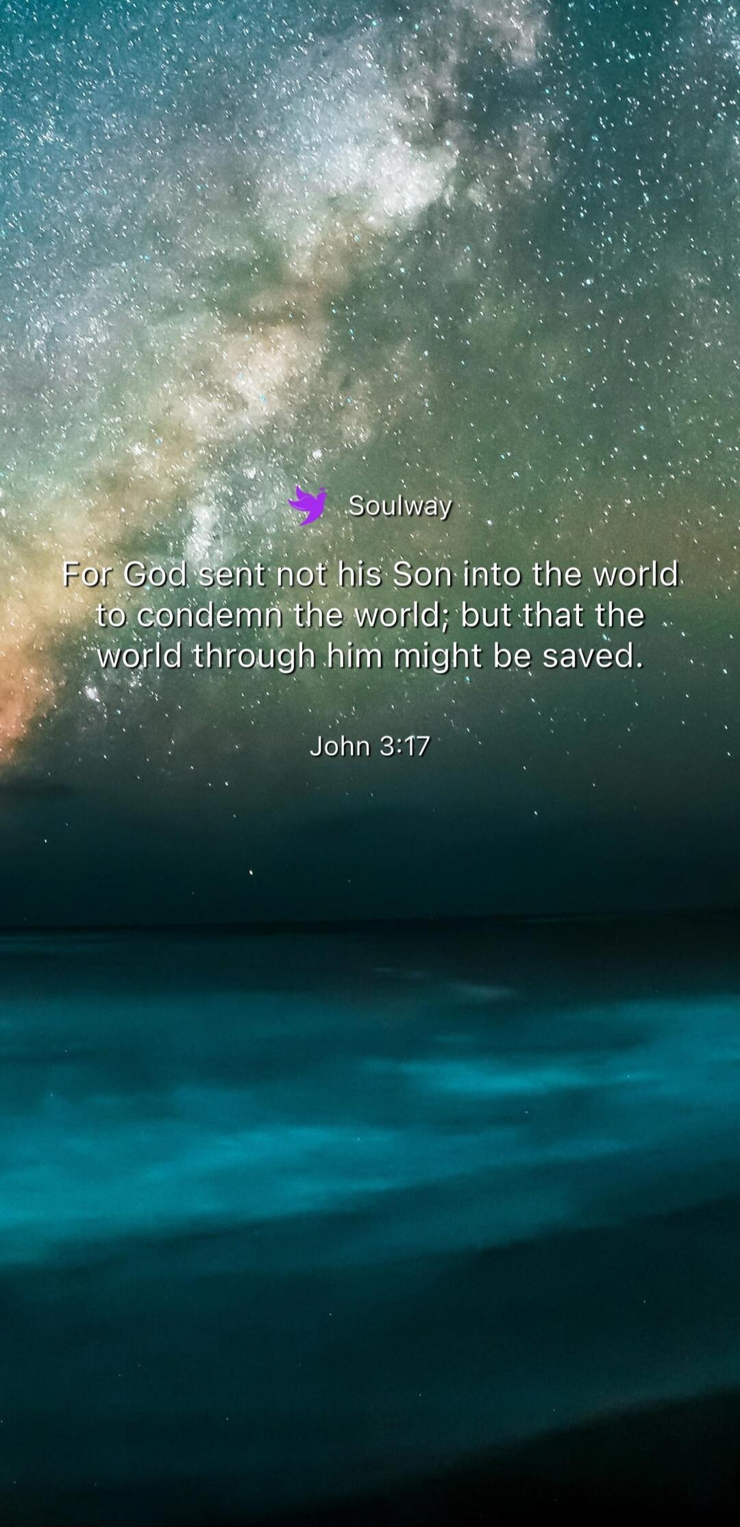 Soulway For God sent not his Son into the world to condemn the world; but that the world through him might be saved. John 3:17