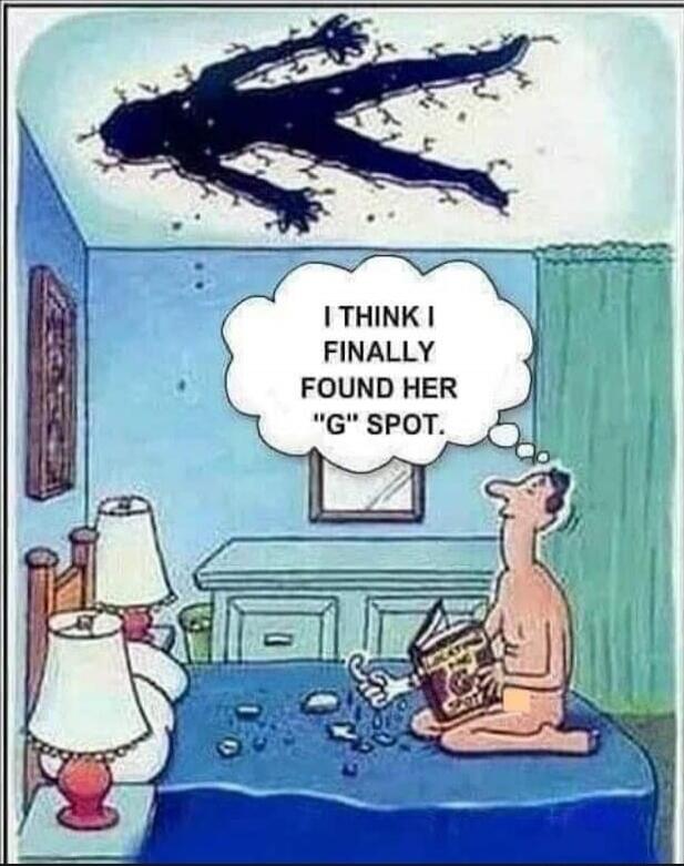I THINK I FINALLY FOUND HER 'G' SPOT.