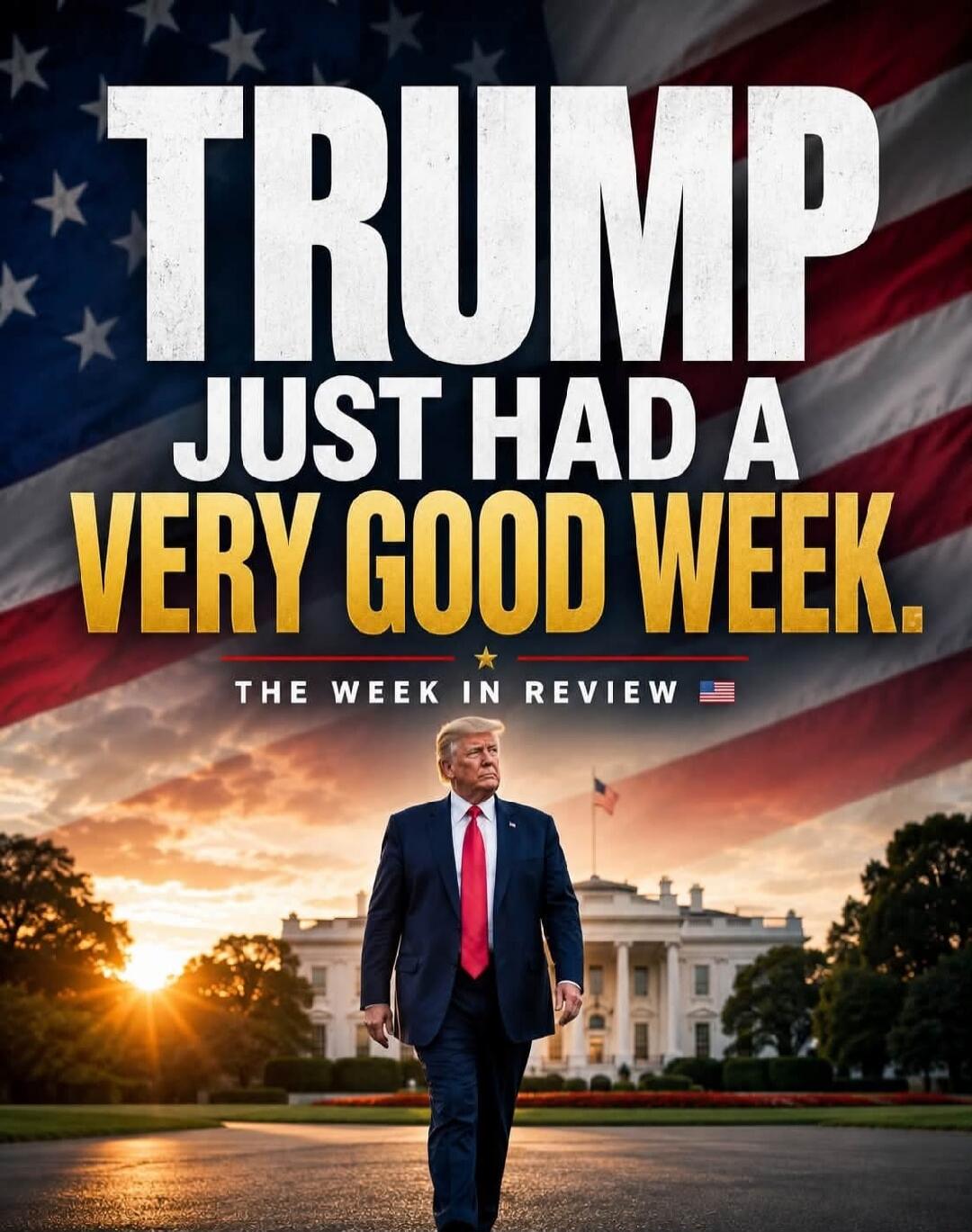 TRUMP JUST HAD A VERY GOOD WEEK. THE WEEK IN REVIEW