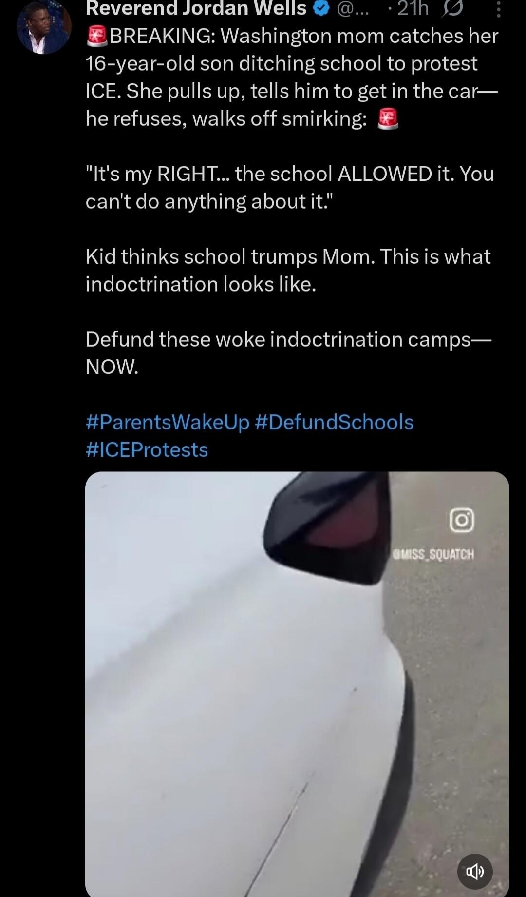 Reverend Jordan Wells  BREAKING: Washington mom catches her 16-year-old son ditching school to protest ICE. She pulls up, tells him to get in the car— he refuses, walks off smirking. 
