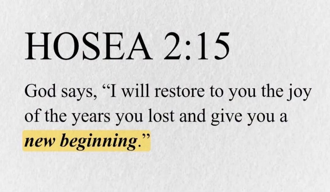 HOSEA 2:15 God says, 