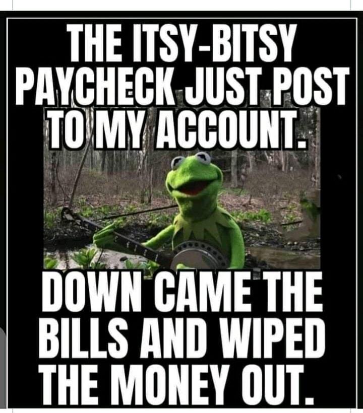 THE ITSY BITSY PRYGHECK JUSTPOST TUMY IGGUUHT sft AN DOWN CAME THE BILLS AND WIPED I THE MONEY OUT