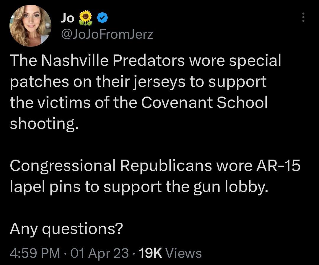 ogo JoJoFromlerz The Nashville Predators wore special patches on their jerseys to support the victims of the Covenant School shooting Congressional Republicans wore AR 15 lapel pins to support the gun lobby Any questions 459 PM 01 Apr 23 19K Views