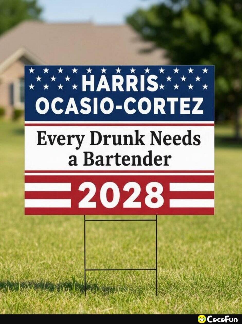 HARRIS OCASIO-CORTEZ Every Drunk Needs a Bartender 2028