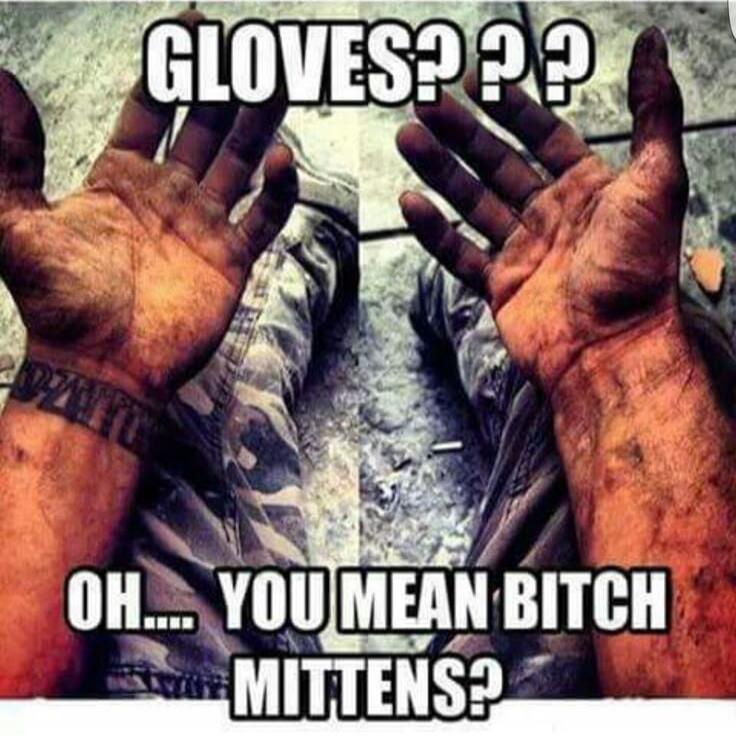 GLOVES?? OH... YOU MEAN BITCH MITTENS?