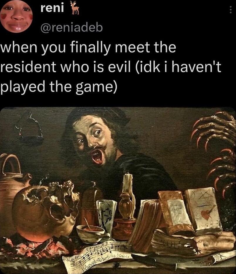 reni QICHIELE when you finally meet the resident who is evil idk i havent OEVWCI RGIER ET0 o