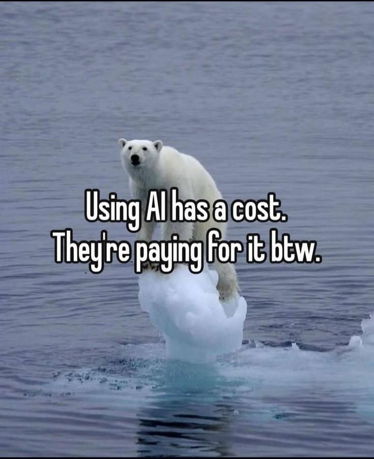 Using AI has a cost. They're paying for it btw.