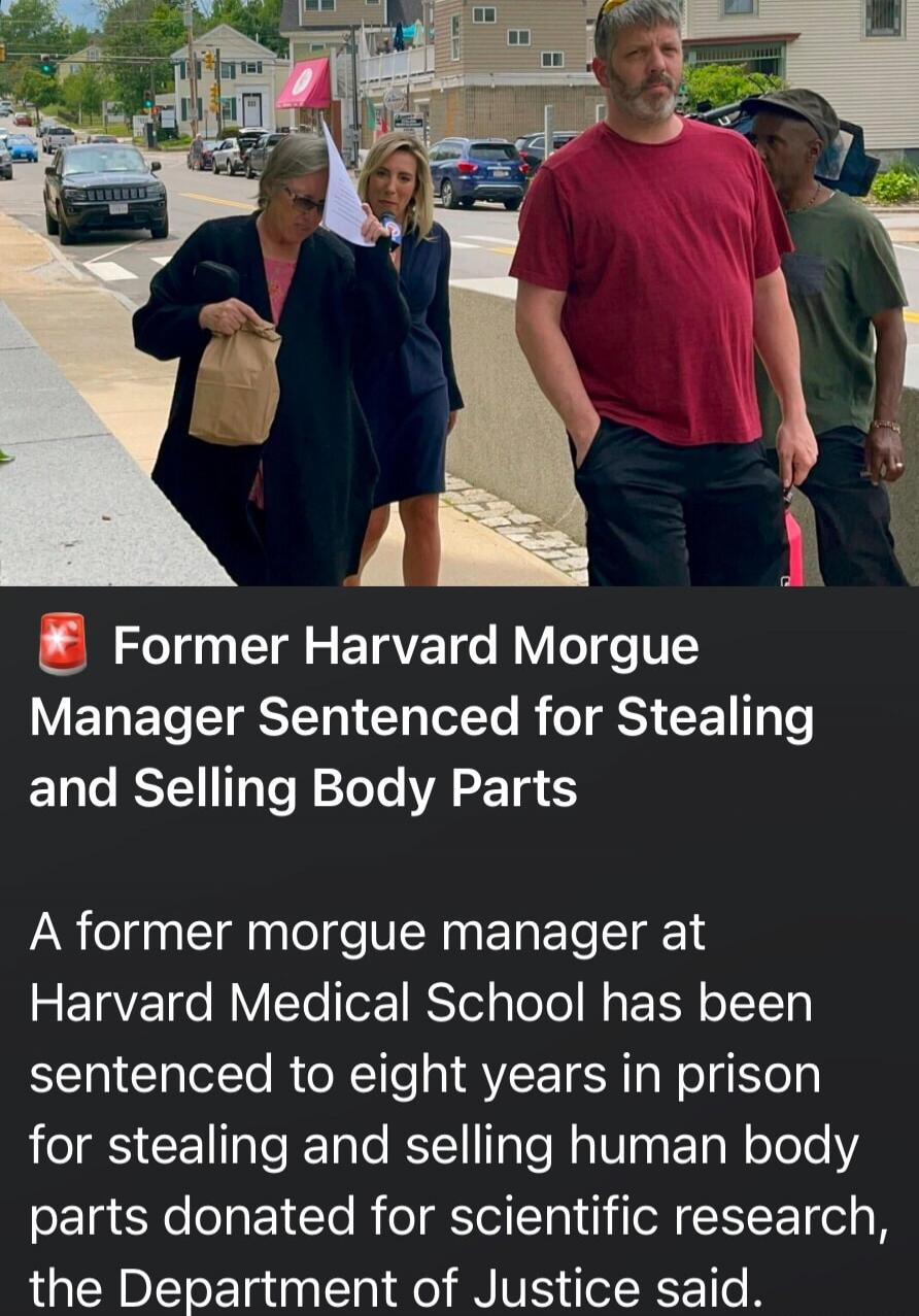 Former Harvard Morgue Manager Sentenced for Stealing and Selling Body Parts

A former morgue manager at Harvard Medical School has been sentenced to eight years in prison for stealing and selling human body parts donated for scientific research, the Department of Justice said.