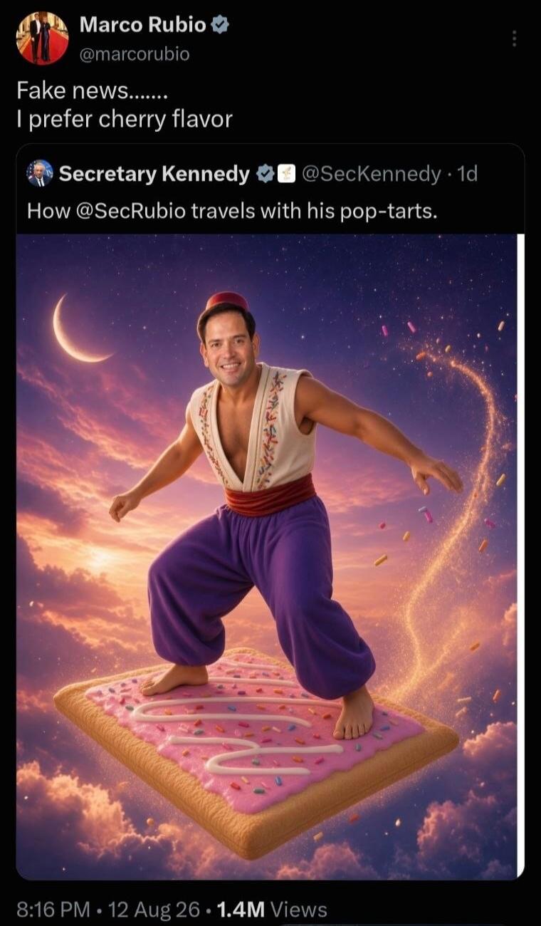 Marco Rubio @marcorubio Fake news........ I prefer cherry flavor Secretary Kennedy @SecKennedy 1d How @SecRubio travels with his pop-tarts. 8:16 PM • 12 Aug 26 • 1.4M Views