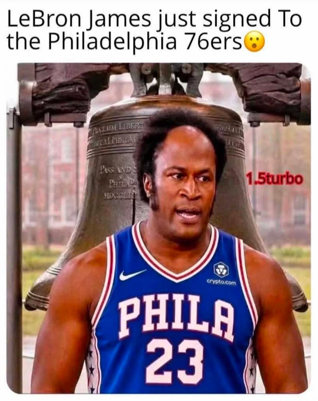 LeBron James just signed To the Philadelphia 76ers 😮 PHILA 23 1.5turbo