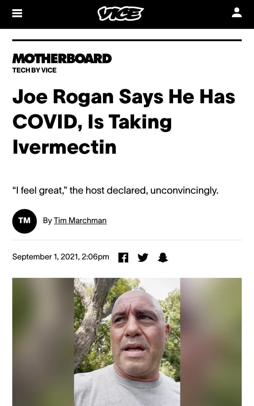 i TECHBY VICE Joe Rogan Says He Has COVID Is Taking Ivermectin feel great the host declared unconvincingly By Tim Marchman September 12021206pm W