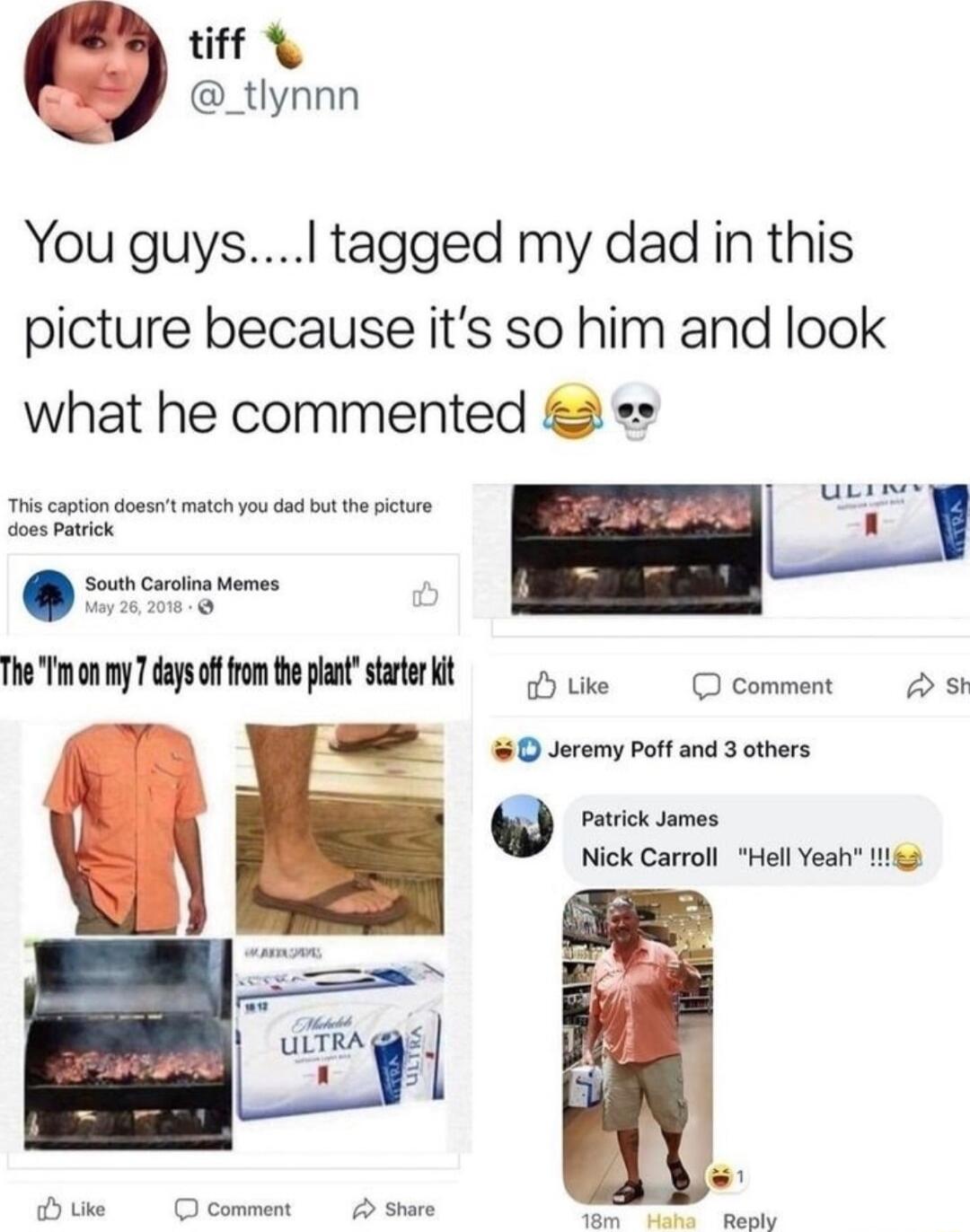 tiff _tlynnn You guys tagged my dad in this picture because its so him and look what he commented R TheTmonmyTdasofonepatstterkt e O commens 2w O Jeremy Poff and 3 others i copion doost match you do b th it Patrick James Nick Carroll Hell Yeah t