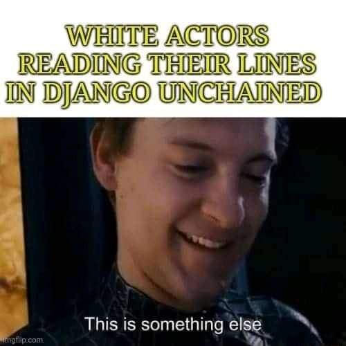 WHITE ACTORS READING THIEIR LINES IN DJANGO UNCHAINED This is something else T