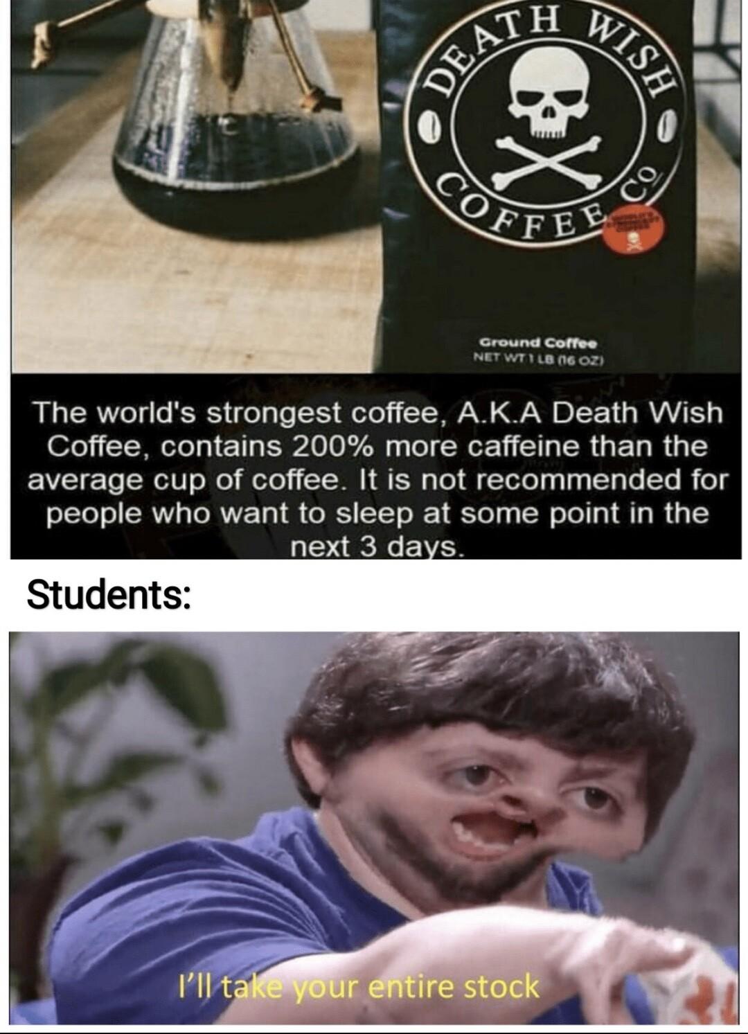 The worlds strongest coffee A KA Death Wish ofe CENCTL ETL BRI oLl L ERVEL SR GEL R U average cup of coffee It is not recommended for people who want to sleep at some point in the next 3 days
