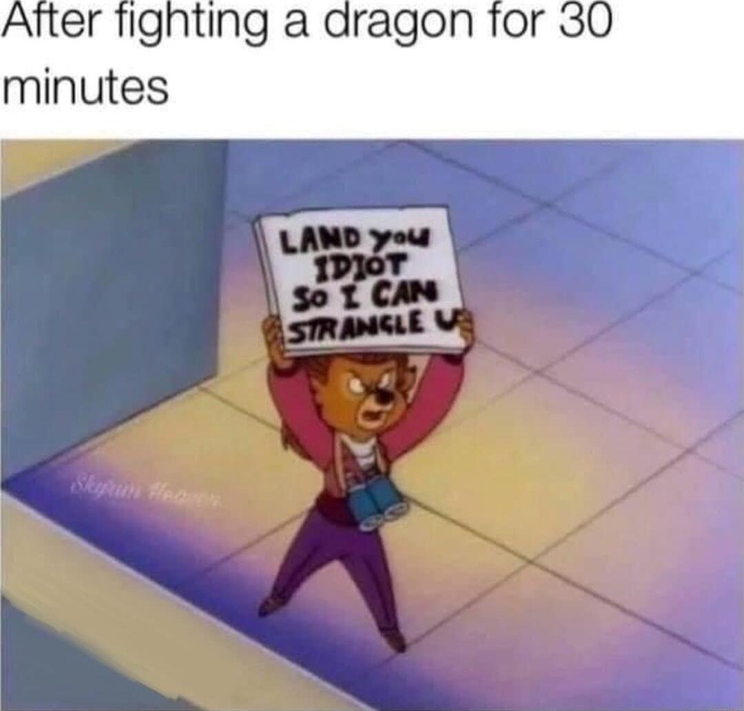 Atter fighting a dragon for 30 minutes D o1 CA