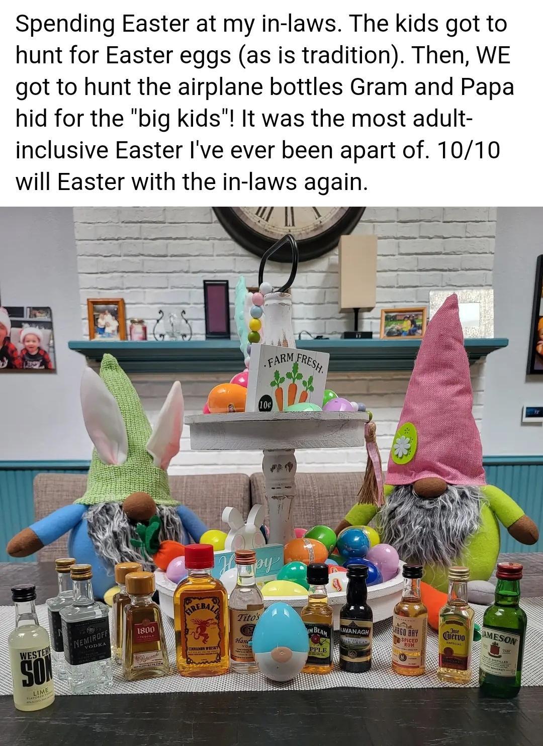 Spending Easter at my in laws The kids got to hunt for Easter eggs as is tradition Then WE got to hunt the airplane bottles Gram and Papa hid for the big kids It was the most adult inclusive Easter Ive ever been apart of 1010 will Easter with the in laws again