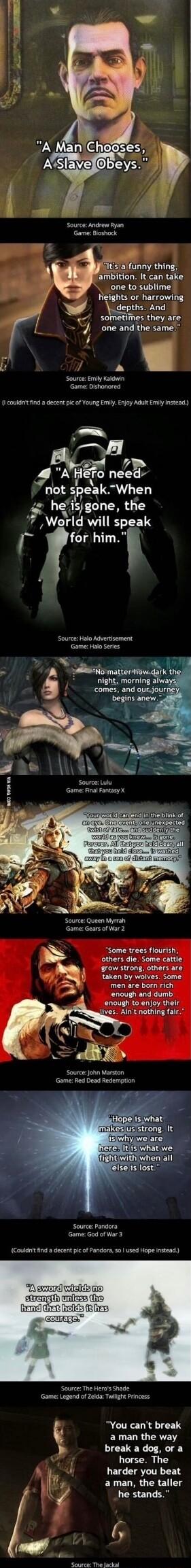 Source Andrew Ryan ambition It can take _ one to sublime telghts or harrowing depths And T sometimes they are l oneand the same i 7 A Source Emily Kakdwin 0 couldnt find a decent pic of Young Emily Enjoy Adult Emily Instead ero needr not speak When helsgone the World will speak l for him Source Halo Advertisement Game Halo Series o magtermdk night morning alwa Source Lulu Game Final Fantasy X Sour