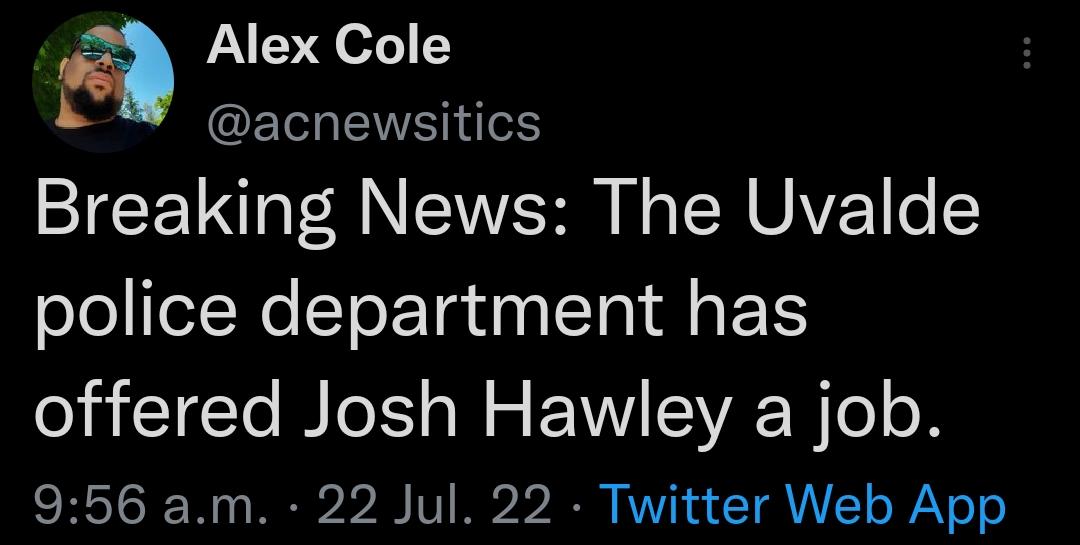 y Alex Cole L CEIIEEIT Breaking News The Uvalde XeelNe CToETadn ETTA ETS LRI T ML s WS E NI ISV Te o 956 am 22 Jul 22 Twitter Web App